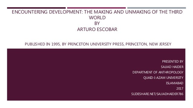 Encountering Development: The Making and Unmaking of the Third World